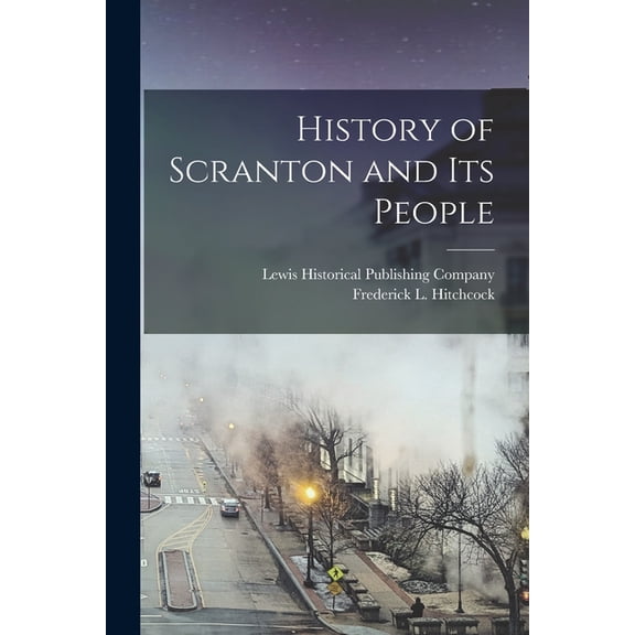 History of Scranton and Its People, (Paperback)