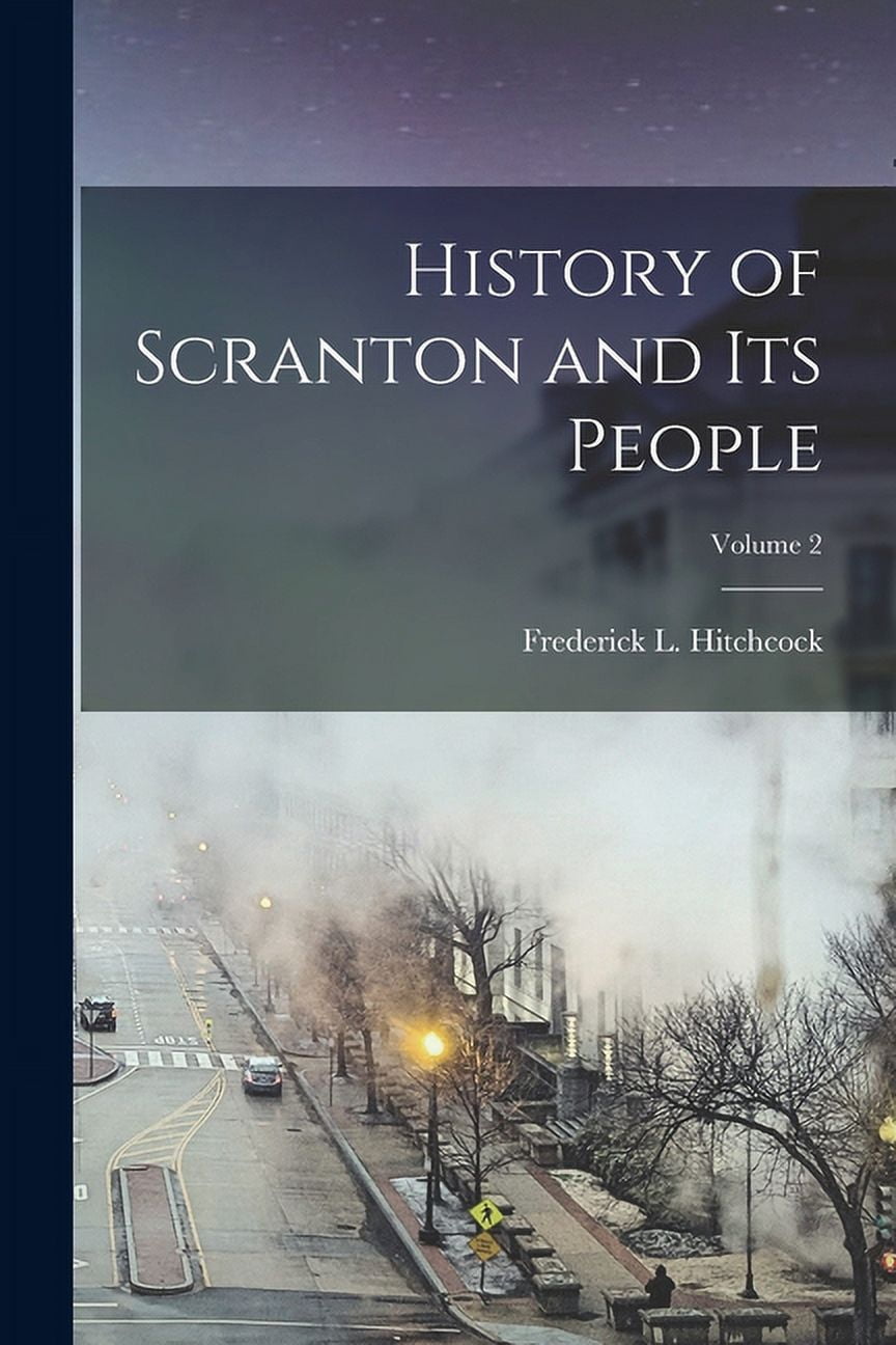 History of Scranton and Its People; Volume 2