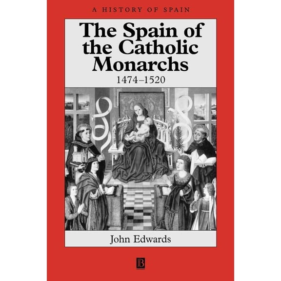 History of Spain The Spain of the Catholic Monarchs 1474-1520, Book 5, (Paperback)