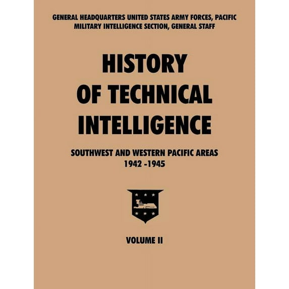 History of Technical Intelligence, Southwest and Western Pacific Areas, 1942-1945, Vol. II (Paperback)
