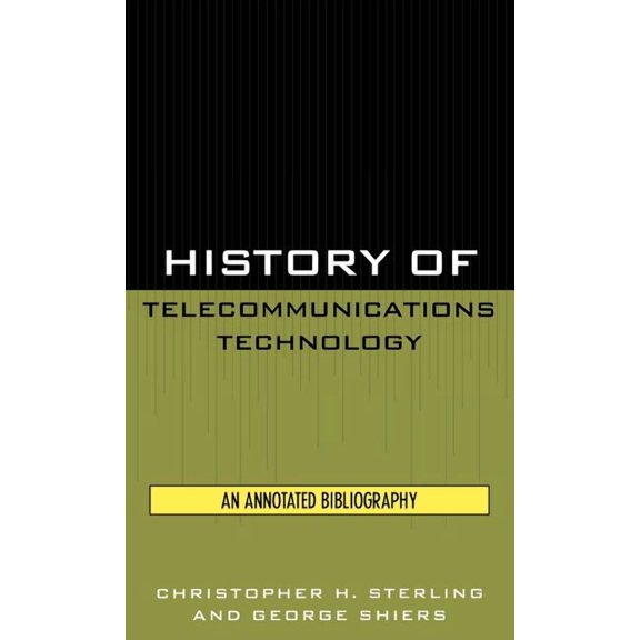 History of Telecommunications Technology: An Annotated Bibliography, (Hardcover)