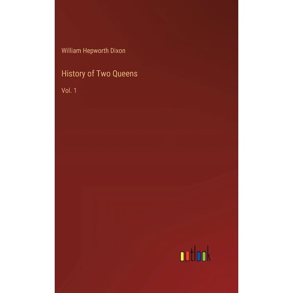 History of Two Queens: Vol. 1 (Hardcover)