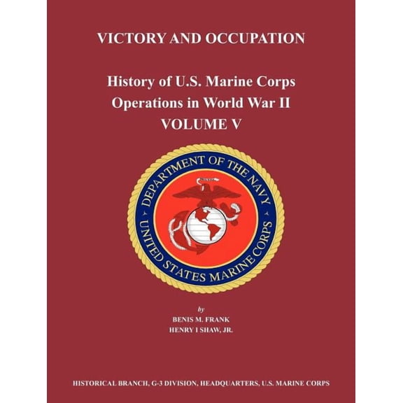 History of U.S. Marine Corps Operations in World War II. Volume V: Victory and Occupation (Paperback)