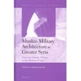thumbnail image 1 of History of Warfare Muslim Military Architecture in Greater Syria: From the Coming of Islam to the Ottoman Period, Book 35, (Hardcover), 1 of 1