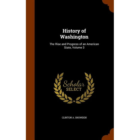 History of Washington : The Rise and Progress of an American State, Volume 3 (Hardcover)