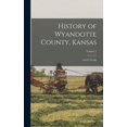 thumbnail image 1 of History of Wyandotte County, Kansas: And Its People; Volume 2 (Hardcover), 1 of 6