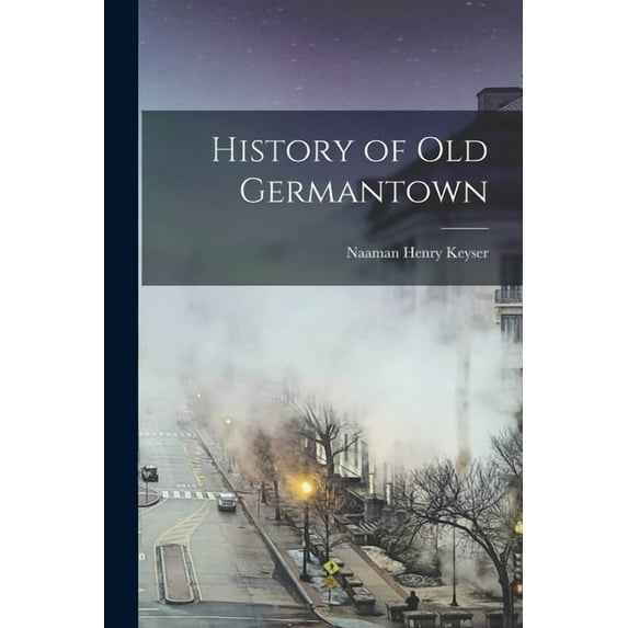 History of old Germantown, (Paperback)