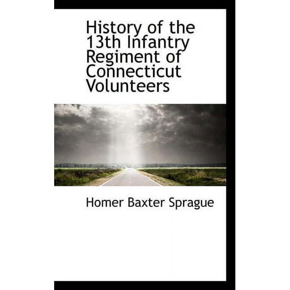 History of the 13th Infantry Regiment of Connecticut Volunteers (Paperback)