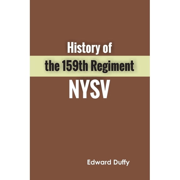 History of the 159th Regiment NYSV, (Paperback)
