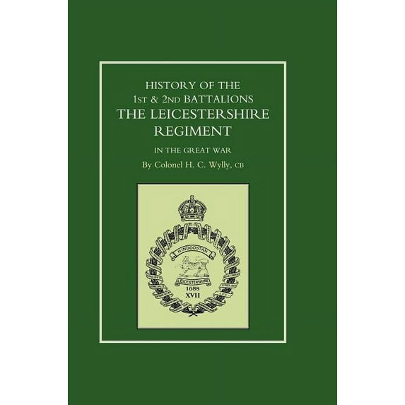 History of the 1st and 2nd Battalions. the Leicestershire Regiment in the Great War (Hardcover)
