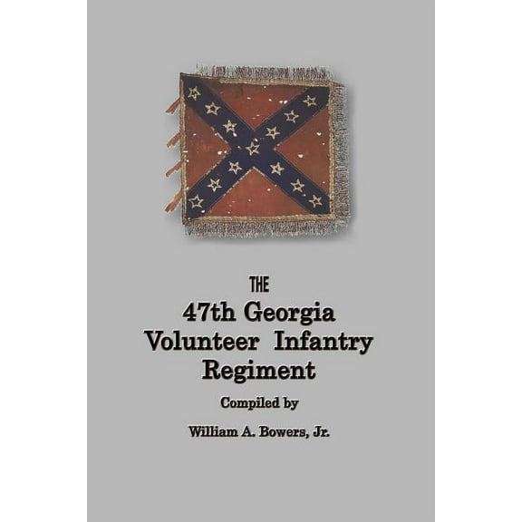 History of the 47th Georgia Volunteer Infantry Regiment (Paperback)