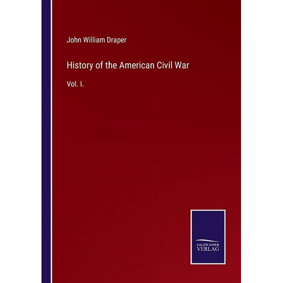 History of the American Civil War : Vol. I. (Paperback)