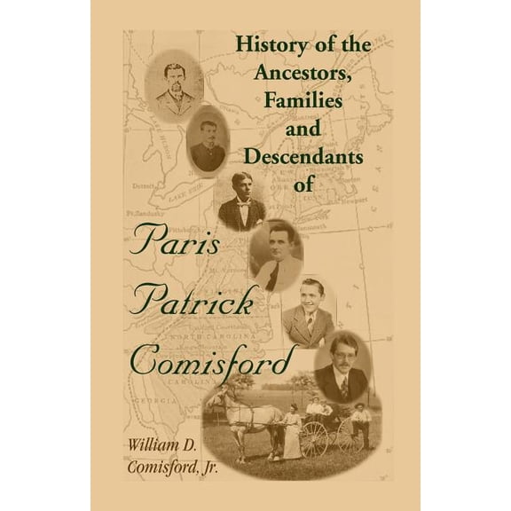 History of the Ancestors, Families, and Descendants of Paris Patrick Comisford (Paperback)