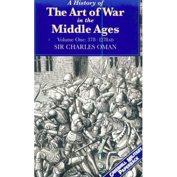 Pre-Owned History of the Art of War in the Middle Ages, Vol. 1: 378-1278AD (Greenhill Military Paperback): v. 1 Paperback