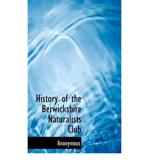 History of the Berwickshire Naturalists Club (Hardcover)