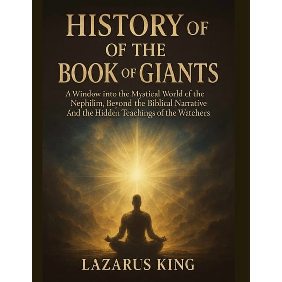 History of the Book of Giants: A Window into The Mystical World of The Nephilim, Beyond The Biblical Narrative And The H, (Paperback)