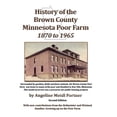 thumbnail image 1 of History of the Brown County Minnesota Poor Farm 1870 to 1965: A precursor for public housing (Paperback) by Elroy Ubl, Chuck Wieland, Linda Wieland, 1 of 1