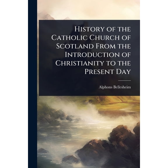 History of the Catholic Church of Scotland From the Introduction of Christianity to the Present Day, (Paperback)