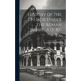 thumbnail image 1 of History of the Church Under the Roman Empire, A.D. 30-476 (Hardcover), 1 of 1