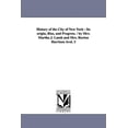 thumbnail image 1 of History of the City of New York: Its origin, Rise, and Progress. / by Mrs. Martha J. Lamb and Mrs. Burton Harrison Ãvol., (Paperback), 1 of 1