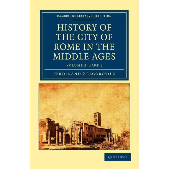 History of the City of Rome in the Middle Ages, (Paperback)