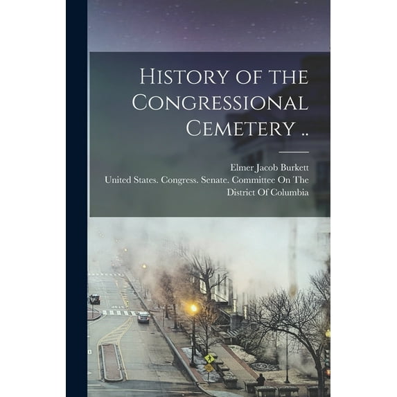 History of the Congressional Cemetery .., (Paperback)