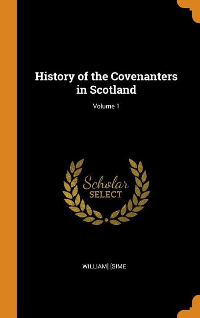 History of the Covenanters in Scotland; Volume 1 Hardcover