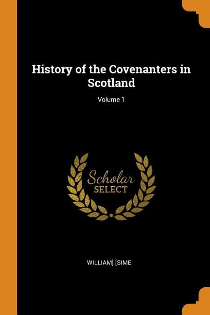 History of the Covenanters in Scotland; Volume 1 Paperback