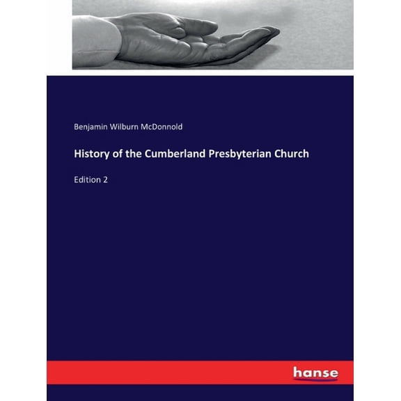 History of the Cumberland Presbyterian Church: Edition 2, (Paperback)
