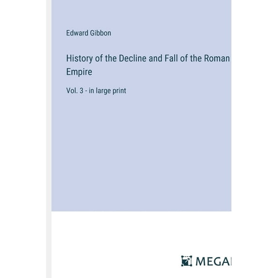 History of the Decline and Fall of the Roman Empire: Vol. 3 - in large print, (Paperback)