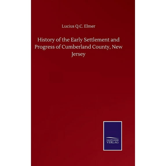 History of the Early Settlement and Progress of Cumberland County, New Jersey (Hardcover)