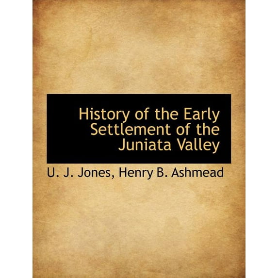 History of the Early Settlement of the Juniata Valley (Paperback)