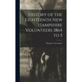 thumbnail image 1 of History of the Eighteenth New Hampshire Volunteers 1864 to 5, (Hardcover), 1 of 1
