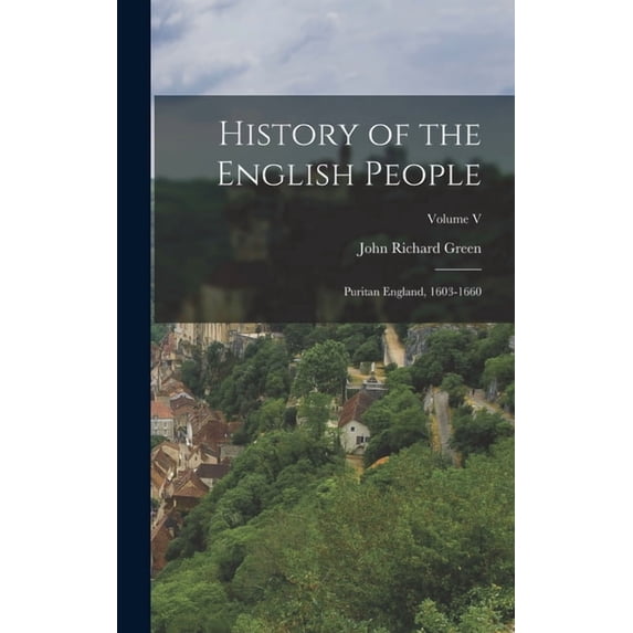 History of the English People : Puritan England, 1603-1660; Volume V (Hardcover)