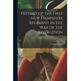thumbnail image 1 of History of the First New Hampshire Regiment in the war of the Revolution (Paperback), 1 of 1