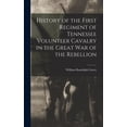 thumbnail image 1 of History of the First Regiment of Tennessee Volunteer Cavalry in the Great War of the Rebellion (Hardcover), 1 of 6