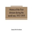 thumbnail image 1 of History of the First division during the world war, 1917-1919, (Paperback), 1 of 1