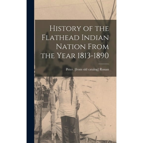 History of the Flathead Indian Nation From the Year 1813-1890 (Hardcover)