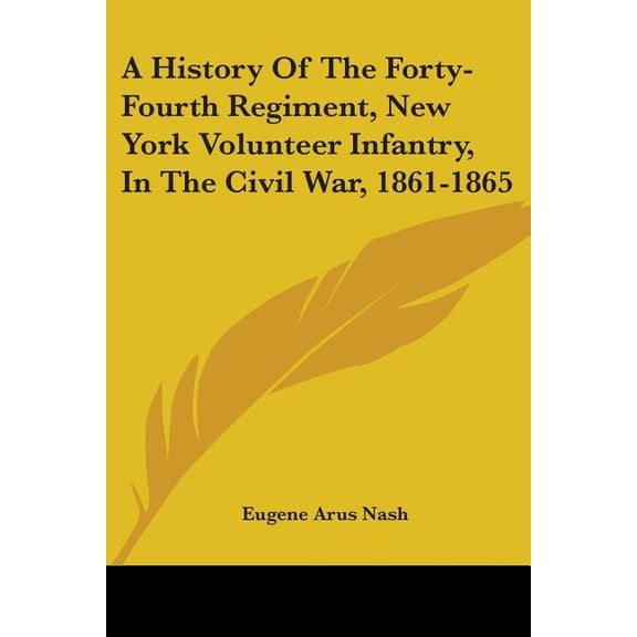 History of the Forty-fourth Regiment, New York Volunteer Infantry, in the Civil War, 1861-1865
