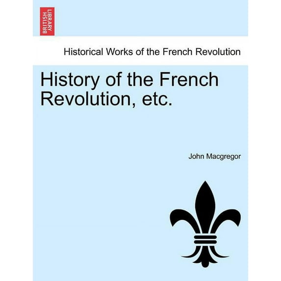 History of the French Revolution, Etc. Vol. VII (Paperback)