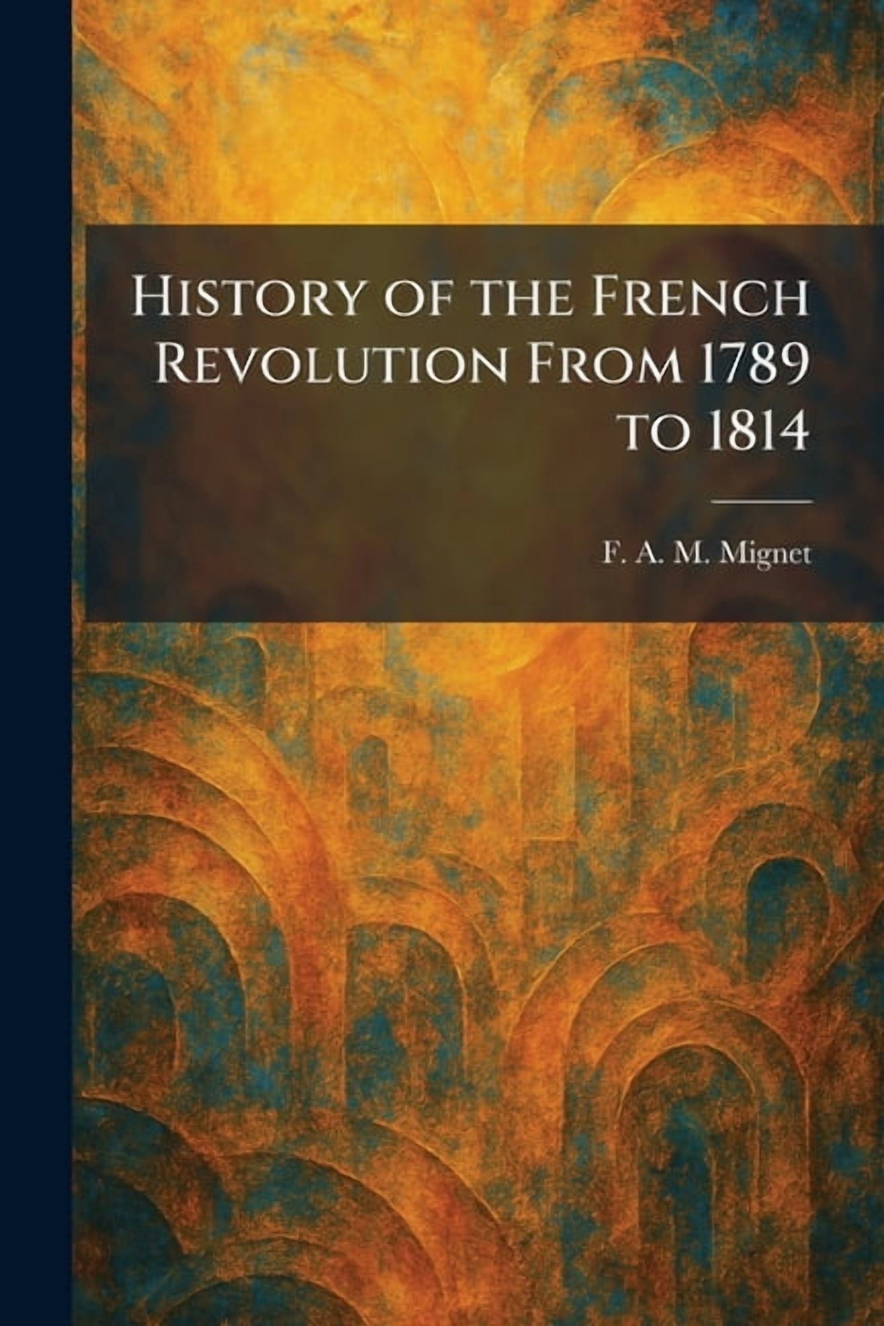 History of the French Revolution From 1789 to 1814, (Paperback)