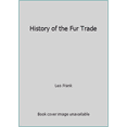 thumbnail image 1 of Pre-Owned History of the Fur Trade (Paperback) 0547253613 9780547253619, 1 of 1