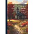 thumbnail image 1 of History of the German Reformed Church (Paperback), 1 of 1