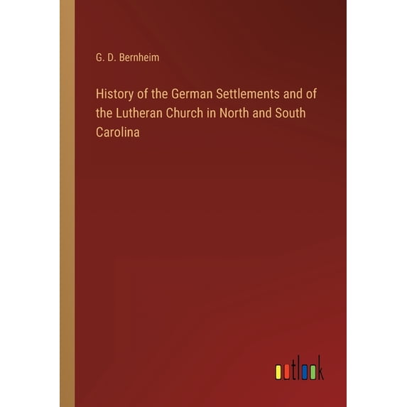 History of the German Settlements and of the Lutheran Church in North and South Carolina (Paperback)