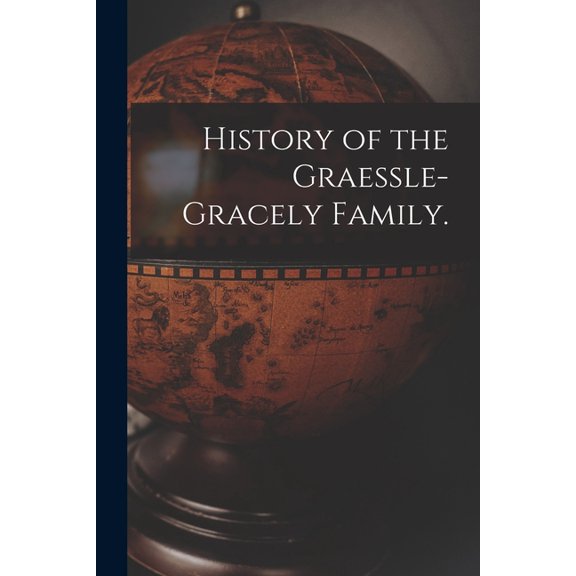 History of the Graessle-Gracely Family., (Paperback)