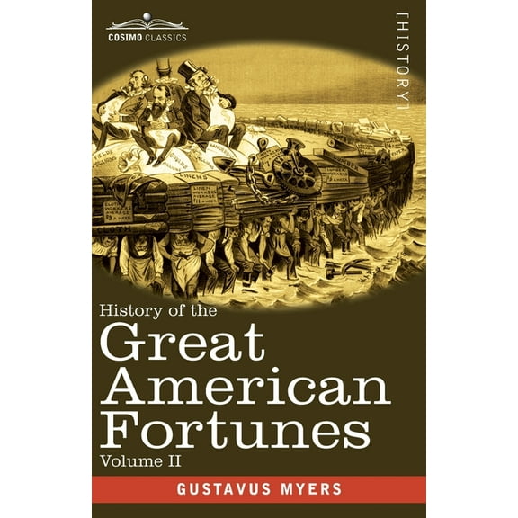 History of the Great American Fortunes, Volume II, (Paperback)