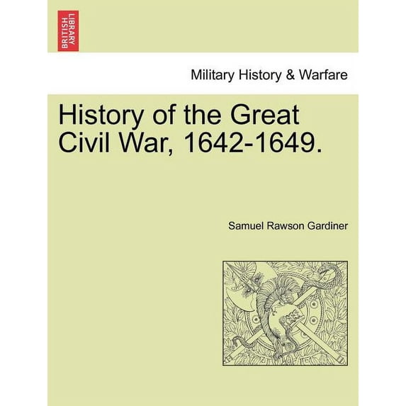 History of the Great Civil War, 1642-1649. (Paperback)