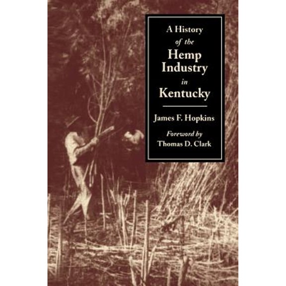 Pre-Owned History of the Hemp Indust.in KY-P (Paperback) 0813109302 9780813109305