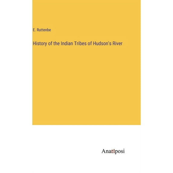 History of the Indian Tribes of Hudson's River, (Hardcover)