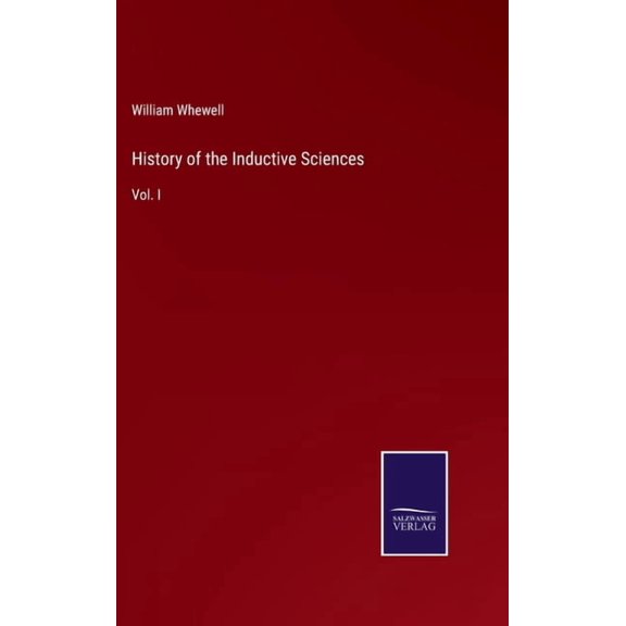 History of the Inductive Sciences: Vol. I (Hardcover)